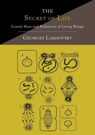 Full DOWNLOAD The Secret of Life: Cosmic Rays and Radiations of Living Beings