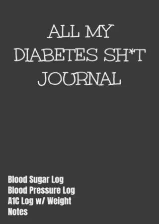 Pdf Ebook All My Diabetes Sh t Journal: 2 Year Log - Log Daily Blood Sugar, Blood