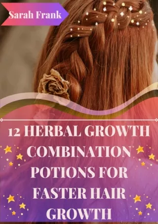 get [PDF] Download 12 HERBAL GROWTH COMBINATION POTIONS FOR FASTER HAIR GROWTH: Ultimate guide to