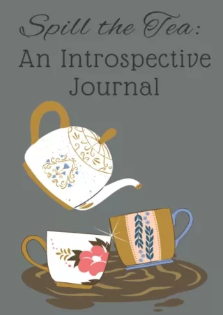 Read Ebook Pdf Spill the Tea: An Introspective Journal: Styled Daily Guided Prompt Reflection