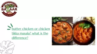 butter chicken or chicken tikka masala what is the difference