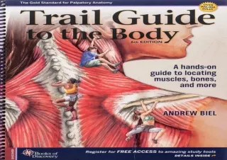 PDF Trail Guide to the Body: A hands-on guide to locating muscles, bones and mor