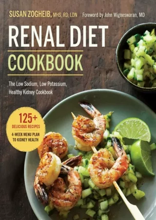 Read ebook [PDF] Renal Diet Cookbook: The Low Sodium, Low Potassium, Healthy Kidney Cookbook