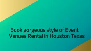 Book gorgeous style of Event Venues Rental in Houston Texas