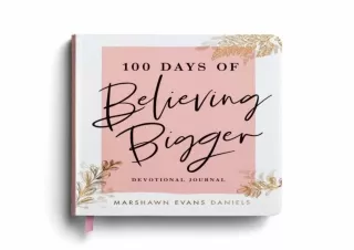 READ PDF 100 Days of Believing Bigger: Devotional Journal