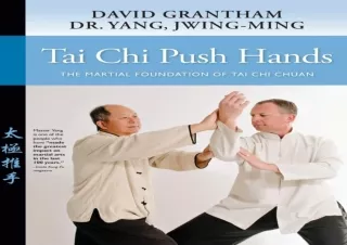 DOWNLOAD Tai Chi Push Hands: The Martial Foundation of Tai Chi Chuan