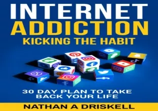 EPUB Internet Addiction: Kicking the Habit: 30 Day Plan To Take Back Your Life