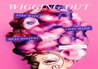 EPUB Wigging Out: Fake Hair That Made Real History