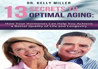 EBOOK 13 Secrets of Optimal Aging:: How Your Hormones Can Help You Achieve a Bet