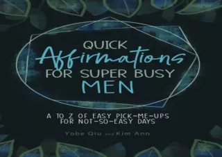 PDF Quick Affirmations for Super Busy Men: A to Z of Easy Pick-Me-Ups for Not-So