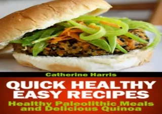 EPUB Quick Healthy Easy Recipes: Healthy Paleolithic Meals and Delicious Quinoa