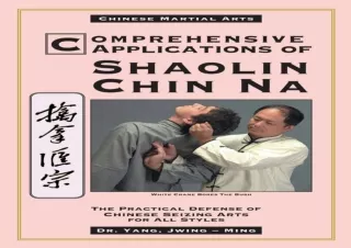 DOWNLOAD Comprehensive Applications in Shaolin Chin Na: The Practical Defense of