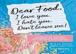 PDF DOWNLOAD Dear Food, I Love You. I Hate You. Don't Leave Me!: A Bible Study P