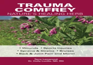 EPUB READ Trauma Comfrey, Nature's Healing Herb: Wounds, Sports Injuries, Sprain