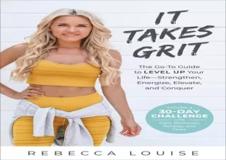 PDF It Takes Grit: The Go-To Guide to Level Up Your LifeStrengthen, Energize, El