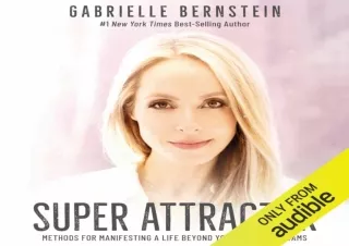 PDF DOWNLOAD Super Attractor: Methods for Manifesting a Life Beyond Your Wildest