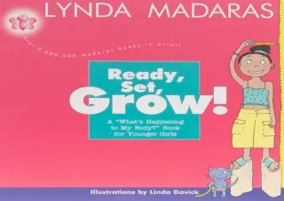 EBOOK READ Ready, Set, Grow!: A What's Happening to My Body? Book for Younger Gi