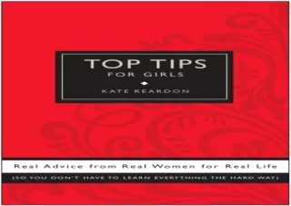 DOWNLOAD Top Tips for Girls: Real advice from real women for real life