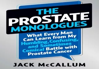 PDF The Prostate Monologues: What Every Man Can Learn from My Humbling, Confusin