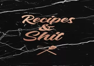 EBOOK READ Recipes & Shit: Funny Blank Recipe Book, Custom Cookbook for your bes