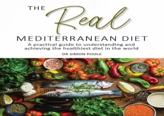 PDF The Real Mediterranean Diet: A practical guide to understanding and achievin