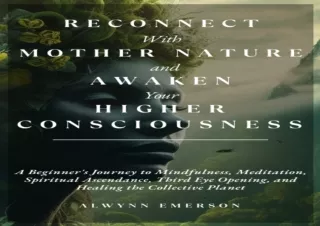PDF Reconnect With Mother Nature and Awaken Your Higher Consciousness: A Beginne
