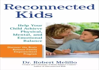 PDF DOWNLOAD Reconnected Kids: Help Your Child Achieve Physical, Mental, and Emo