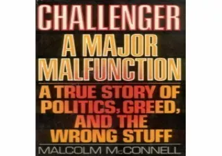 EPUB READ Challenger : A Major Malfunction : A True Story of Politics, Greed, an