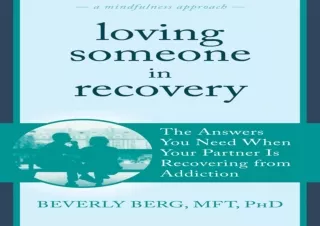 EBOOK READ Loving Someone in Recovery: The Answers You Need When Your Partner Is