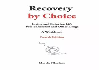 PDF Recovery by Choice: Living and Enjoying Life Free of Alcohol and Drugs- A Wo
