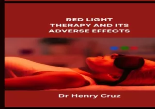 DOWNLOAD RED LIGHT THERAPY AND ITS ADVERSE EFFECTS: What the physician does not