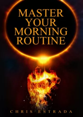 Download Book [PDF] Master Your Morning Routine: Beat The Sun and Build An Unstoppable Life