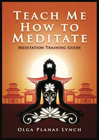 [PDF READ ONLINE] Teach Me How to Meditate: Meditation Training Guide