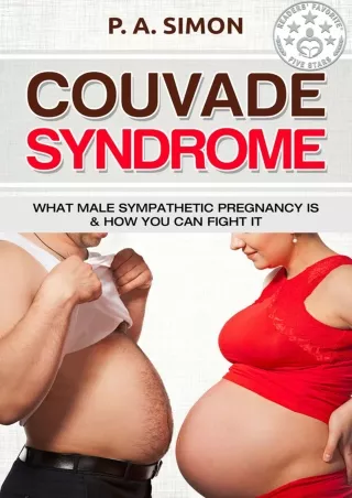 Read ebook [PDF] Couvade Syndrome: What Male Sympathetic Pregnancy is & how you can Fight it