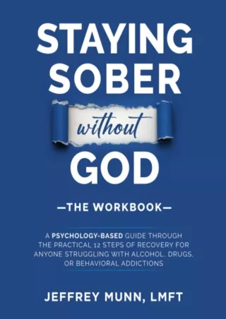 [PDF READ ONLINE] Staying Sober Without God: The Workbook: A Psychology-Based Guide Through the