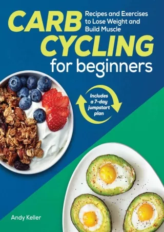 $PDF$/READ/DOWNLOAD Carb Cycling for Beginners: Recipes and Exercises to Lose Weight and Build