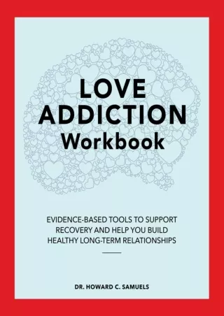 PDF_ Love Addiction Workbook: Evidence-Based Tools to Support Recovery and Help You