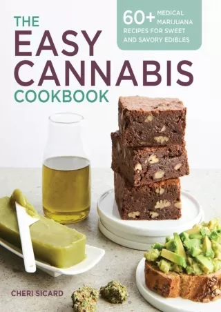 [PDF] DOWNLOAD The Easy Cannabis Cookbook: 60  Medical Marijuana Recipes for Sweet and Savory