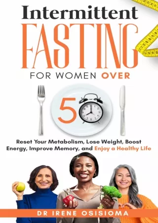 READ [PDF] Intermittent Fasting for Women Over 50: Reset Your Metabolism, Lose Weight,