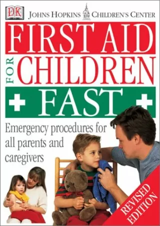 [PDF READ ONLINE] Johns Hopkins Children's Center: First Aid for Children Fast