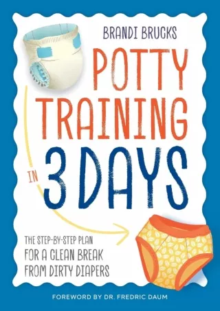 Download Book [PDF] Potty Training in 3 Days: The Step-by-Step Plan for a Clean Break from Dirty