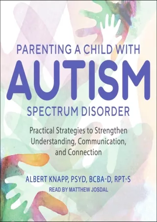 [PDF READ ONLINE] Parenting a Child with Autism Spectrum Disorder: Practical Strategies to