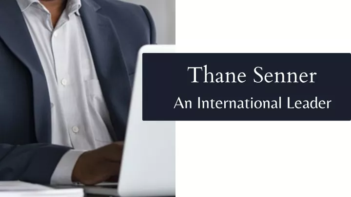 thane senner an international leader
