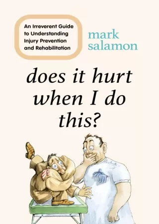 PDF_ Does It Hurt When I Do This?: An Irreverent Guide to Understanding Injury