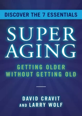 [PDF] DOWNLOAD SuperAging: Getting Older Without Getting Old