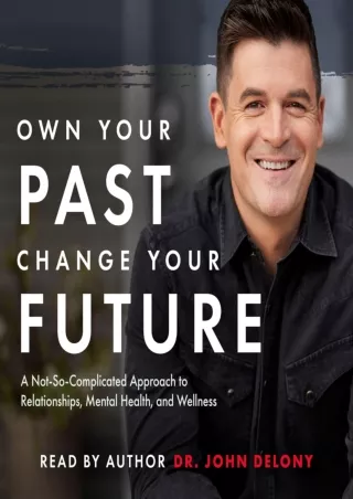 READ [PDF] Own Your Past Change Your Future: A Not-So-Complicated Approach to