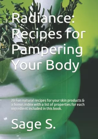 Download Book [PDF] Radiance: Recipes for Pampering Your Body: 20 Fun natural recipes for your