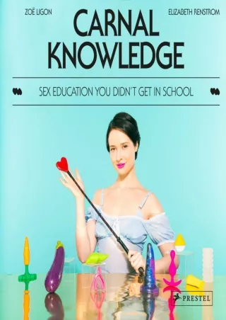 [PDF READ ONLINE] Carnal Knowledge: Sex Education You Didn't Get in School