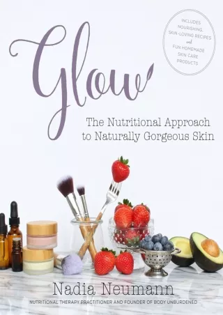 [READ DOWNLOAD] Glow: The Nutritional Approach to Naturally Gorgeous Skin