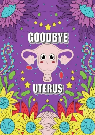 [PDF READ ONLINE] GOODBYE UTERUS: Funny After Hysterectomy Surgery Recovery Activity Book for